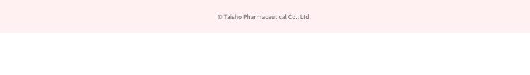 © Taisho Pharmaceutical Co., Ltd.